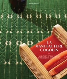 La Manufacture Cogolin : A Century of Rug Making in the Gulf of Saint Tropez