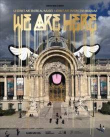 We Are Here : Street Art Enters the Museum