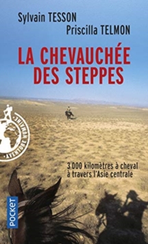 La chevauchee des steppes : 3000 km a cheval en Asie Centrale