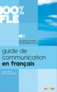 100% FLE - Guide de communication en francais : Livre + audios telechargeables