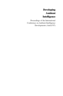 Developing Ambient Intelligence : Proceedings of the second International Conference on Ambient Intelligence developments (AmI.d '07)