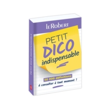 Petit Dico Indispensable : Small pocket edition of the Le robert dictionary