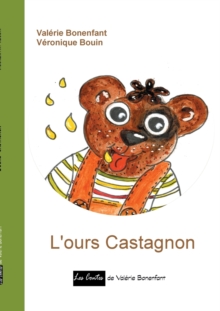 L'ours Castagnon : Les contes de Val?rie Bonenfant