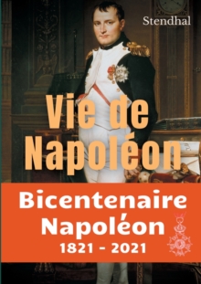 Vie de Napoleon : La biographie inachevee de Napoleon par Stendhal