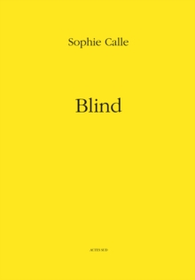 Sophie Calle: Blind, Hardback Book Sophie Calle: Blind, Hardback Book