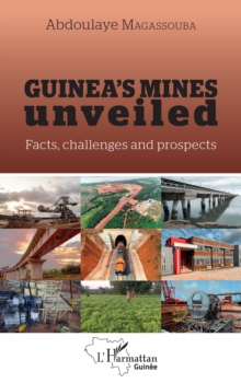 Guinea's mines unveiled : Facts, challenges and prospects