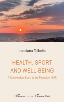 Health, sport and well-being : A Sociological Look at the Paradigm Shift