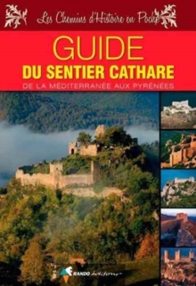 Sentier Cathare Guide de la Mediterranee aux Pyrenees : RANDO.CP53978, Paperback Book Sentier Cathare Guide de la Mediterranee aux Pyrenees : RANDO.CP53978, Paperback Book