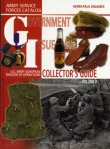 G.I. Collector's Guide : U.S. Army European Theater of Operations Collector Guide Volume 2, Hardback Book G.I. Collector's Guide : U.S. Army European Theater of Operations Collector Guide Volume 2, Hardback Book