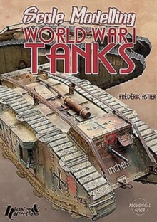 Scale Modelling WW1 Tanks, Paperback Book Scale Modelling WW1 Tanks, Paperback Book