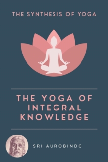 The Yoga of Integral Knowledge