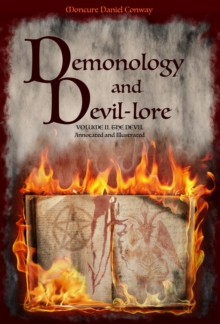 Demonology and Devil-lore : VOLUME II. The Devil. Annotated and Illustrated