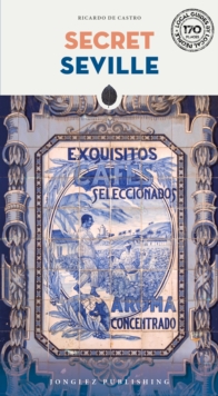 Jonglez Secret Seville Guide , A Guide To The Unusual And Unfamiliar