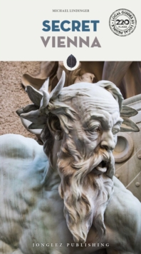 Secret Vienna Guide : A guide to the unusual and unfamiliar