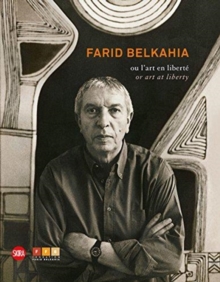 Farid Belkahia: or Art at Liberty, Hardback Book Farid Belkahia: or Art at Liberty, Hardback Book