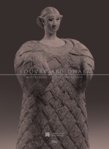 Louvre Abu Dhabi : Masterpieces of the Collection, Paperback / softback Book Louvre Abu Dhabi : Masterpieces of the Collection, Paperback / softback Book