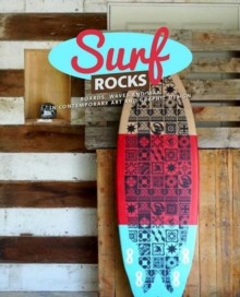 Surf Rocks : Waves, Boards and Wax in Contemporary Art and Graphic Design, Hardback Book Surf Rocks : Waves, Boards and Wax in Contemporary Art and Graphic Design, Hardback Book