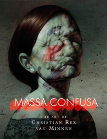 Massa Confusa: The Art of Christian Rex van Minnen