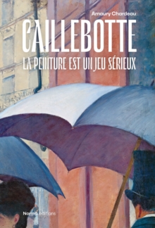 Caillebotte : La Peinture est un Jeu Serieux