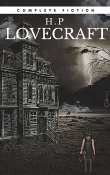 H.P Lovecraft: The Complete Fiction