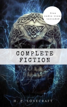 H. P. Lovecraft: The Complete Fiction