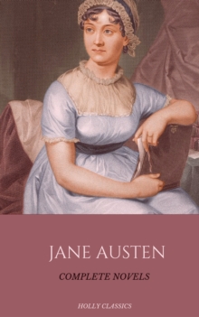 Jane Austen: The Complete Novels (Holly Classics)