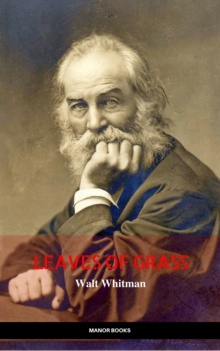 Walt Whitman: Leaves of Grass (The Greatest Writers of All Time)