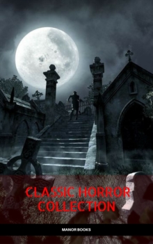 Classic Horror Collection: Dracula, Frankenstein, The Legend of Sleepy Hollow, Jekyll and Hyde, & The Island of Dr. Moreau (Manor Books)