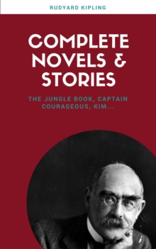 Rudyard Kipling: The Complete Novels and Stories (Lecture Club Classics)