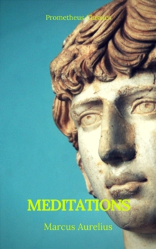 Meditations (Best Navigation, Active TOC) (Prometheus Classics)