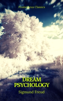 Dream Psychology (Best Navigation, Active TOC)(Prometheus Classics)