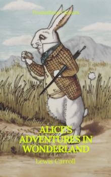 Alice's Adventures in Wonderland (Best Navigation, Active TOC) (Prometheus Classics)