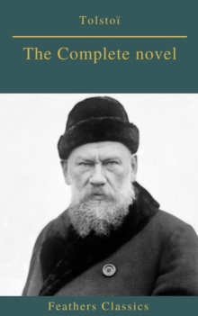 Tolstoi : The Complete novel (Feathers Classics)