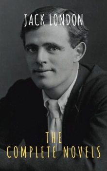 Jack London: The Complete Novels