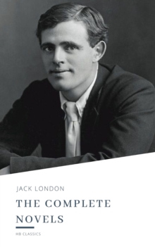 Jack London: The Complete Novels