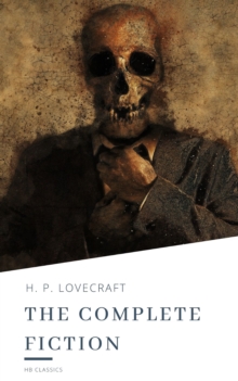 H.P. Lovecraft: The Complete Fiction