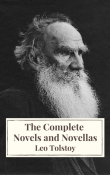 Leo Tolstoy: The Complete Novels and Novellas