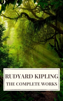 Rudyard Kipling : The Complete  Novels and Stories