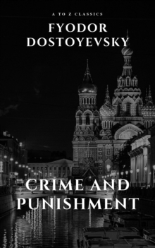 Crime and Punishment by Fyodor Dostoevsky