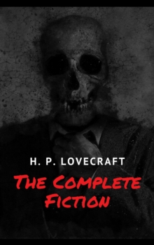 The Complete Fiction of H. P. Lovecraft