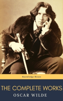 Oscar Wilde: The Complete Works