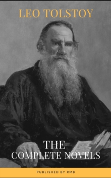 Leo Tolstoy: The Complete Novels and Novellas