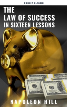 The Law of Success: In Sixteen Lessons