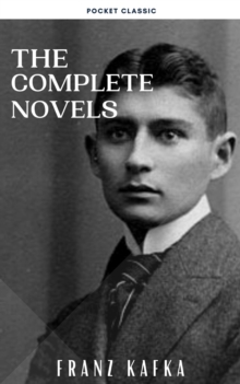 Franz Kafka: The Complete Novels