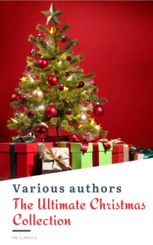 The Ultimate Christmas Reading: 400 Christmas Novels Stories Poems Carols  Legends (Illustrated Edition)