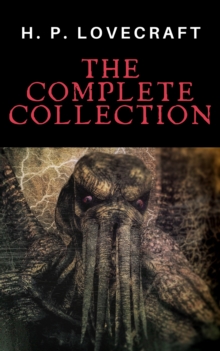 H. P. Lovecraft: The Complete Collection