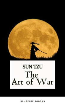 The Art of War: Sun Tzu's Ancient Strategic Masterpiece for Modern Leaders - Kindle Edition