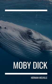 Moby Dick : Dive into the Depths of a Timeless Classic