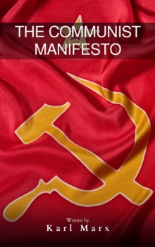 The Communist Manifesto : The Revolutionary Words