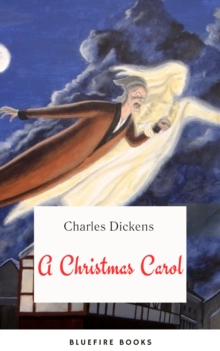 A Christmas Carol : A Timeless Tale of Redemption and Holiday Cheer